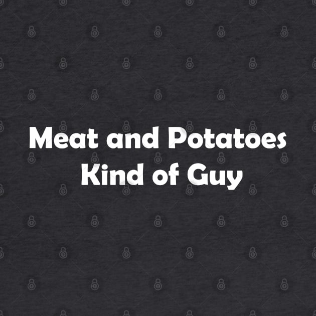 Meat and Potatoes Kind of Guy by NatWell